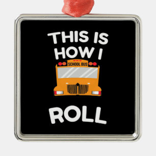 Schoolbuschauffeur Dit is hoe ik moet rollen Metalen Ornament