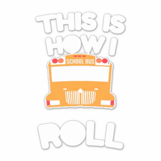 Schoolbuschauffeur Dit is hoe ik moet rollen Sticker (Voorkant)