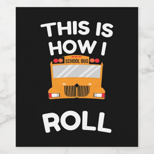 Schoolbuschauffeur Dit is hoe ik moet rollen Wijn Etiket (Enkel label)