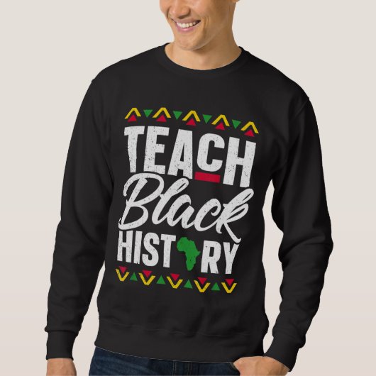 Schoolleraar Gift 2022 Teach Black History Maand Trui (Voorkant)
