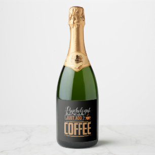 Schoolpsycholoog gewoon koffie toevoegen sparkling wijnetiket