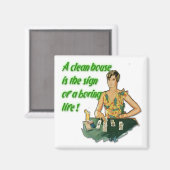 Schoon huis. Ja. Ja. Saaie levensmagneet Magneet (Voorkant / Achterkant)