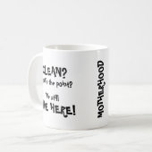 Schoon? Wat is het punt? We leven hier nog steeds! Koffiemok (Voorkant links)