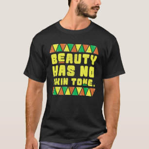 Schoonheid heeft geen zwarte scheenbeen voor vrouw t-shirt