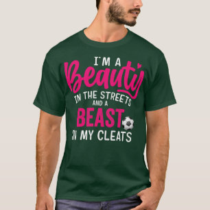 Schoonheid in de straten Beast in mijn Cleats Socc T-shirt