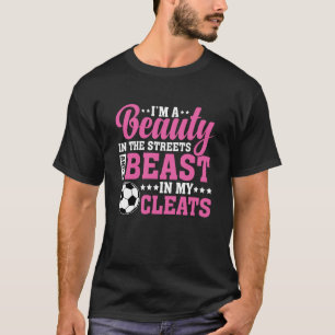 Schoonheid in het Beest Streets in My Cleats Socce T-shirt