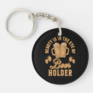 Schoonheid Zit In Het Oog van Bierhouder Sleutelhanger