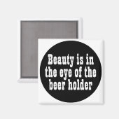 Schoonheid zit in het oog van de bierhouder magneet (Voorkant / Achterkant)