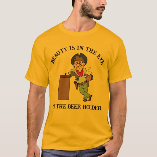 Schoonheid zit in het oog van de bierhouder t-shirt (Voorkant)