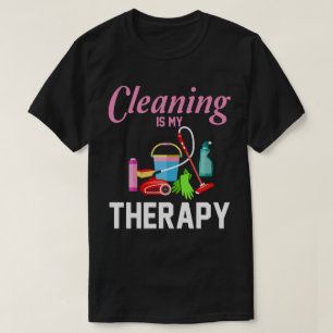 Schoonmaken is mijn therapiefosfeer.. t-shirt