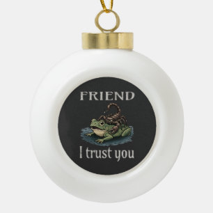 Schorpioen en Kikker - Vriend, Ik Vertrouw Je Keramische Bal Ornament