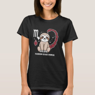 Schorpioen Zodiac Luiaard Passie is mijn kracht T-shirt