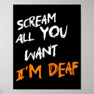 Schreeuw Alles Wat Je Wil Ik Ben Doof Grappig Grie Poster
