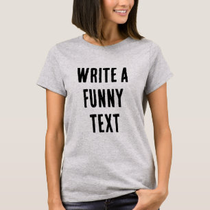 SCHRIJF EEN GRAPPIGE TEKST T-SHIRT