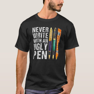 Schrijf nooit met een Ugly Pen Bevestig Pen T-shirt