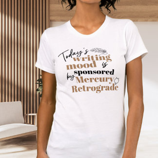 Schrijven Mercury Retrograde Grappig Quote T-shirt