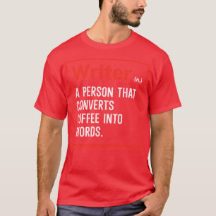 Schrijver Een persoon die koffie omzet in woorden T-shirt