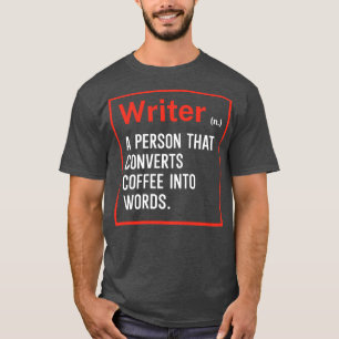 Schrijver Een persoon die koffie omzet in woorden T-shirt