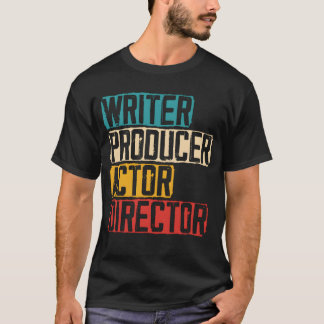 Schrijver Producent Acteur Regisseur Kunstenaar Ac T-shirt