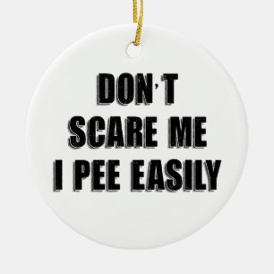 Schrik Me Niet, Ik Pies Eenvoudig Sarcasme Hallowe Keramisch Ornament