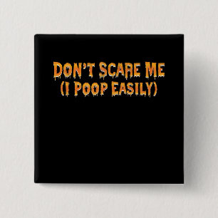 Schrik Me Niet, Ik Poep Gemakkelijk Grappig Hallow Vierkante Button 5,1 Cm