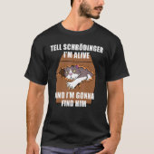 Schrodinger Cat Dead & Alive Student Physics T-shirt (Voorkant)