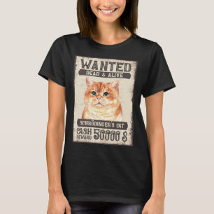 Schrödinger s Kat Gezocht Dood en Levend Wetenscha T-shirt