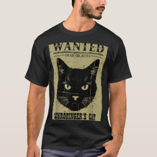 Schrodingers Kat Gezocht Grappige Wetenschap Natuu T-shirt
