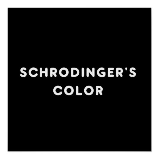 Schrödingers kleur perfect poster (Voorkant)