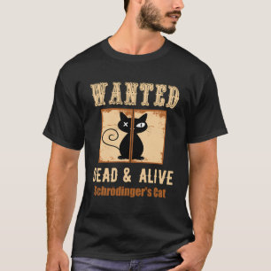 Schroedingers kattenwetenschap wilde dood levend c t-shirt