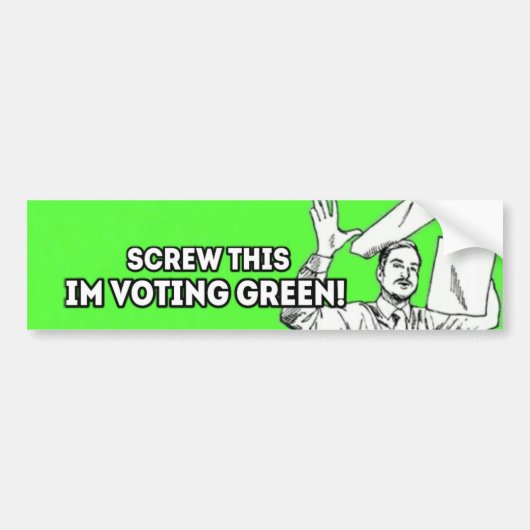 Schroef dit, ik stem groen! bumpersticker (Voorkant)