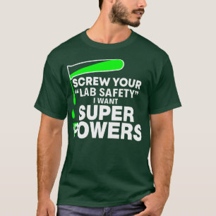 Schroef je lab Veiligheid Super Power Grappige T-s T-shirt
