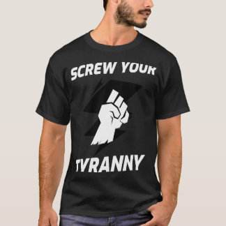 Schroef je tirannie anti mandaat gesloten vuist t-shirt