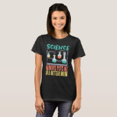 Science always puts me in a better mood Science Te T-shirt (Voorkant volledig)