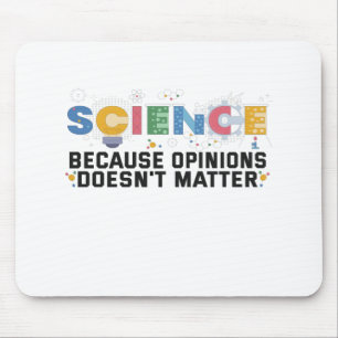 Science Because Opinions Doesn't Matter Funny Gift Muismat