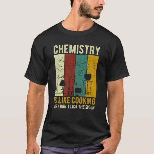 Science Chemistry Is Like Cooking Just Don't Lick  T-shirt (Voorkant)