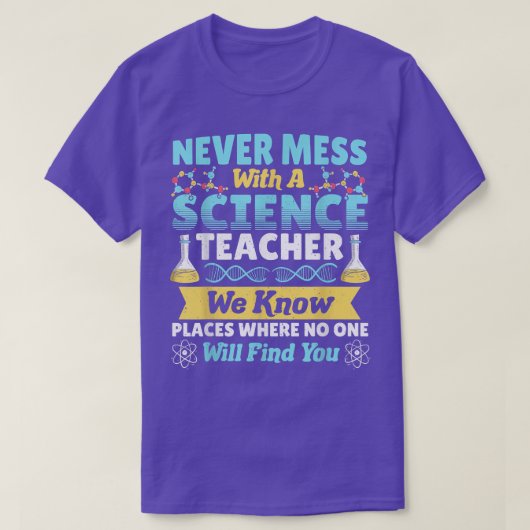 Science Chemistry Teacher Never Mess With a Scienc T-shirt (Design voorkant)
