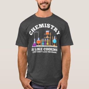 Science Humor Chemie is als koken dont de T-shirt