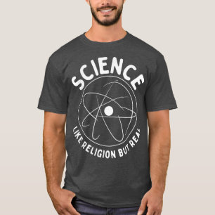 Science Like Religion But Real Funny Science Pun T-shirt