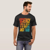 Science Taking All The Fun Out Of Guessing Since 1 T-shirt (Voorkant volledig)
