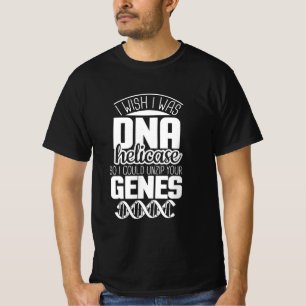 Scientist Gift Ik wou dat ik DNA Helicase was T-shirt