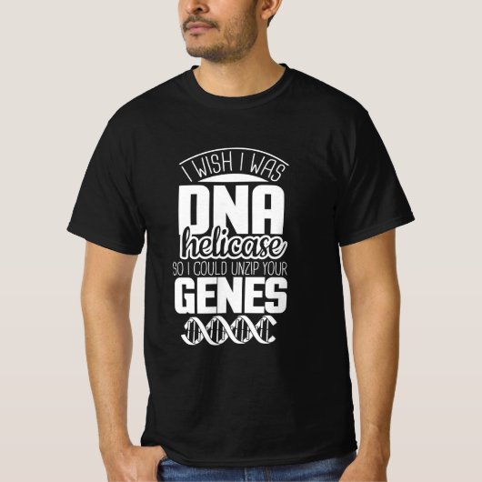 Scientist Gift | Ik wou dat ik DNA Helicase was T-shirt (Voorkant)