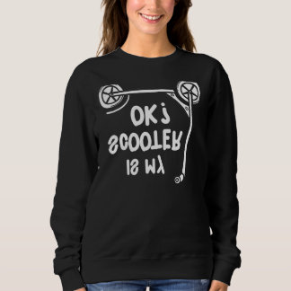 Scooter Scoot Gift Scootering Rider Sweatshirt