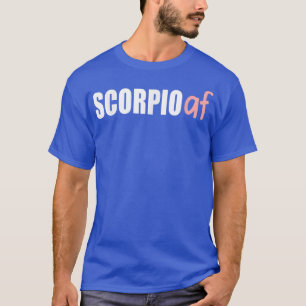 Scorpio AF Funny Zodiac Birthday Astrology Oktober T-shirt