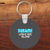 Scram! Leave Her Alone Funny Quote  Sleutelhanger (Voorkant)