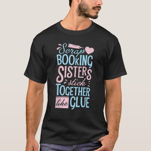 Scrapbook Scrapbooking Sisters Stick T-shirt (Voorkant)