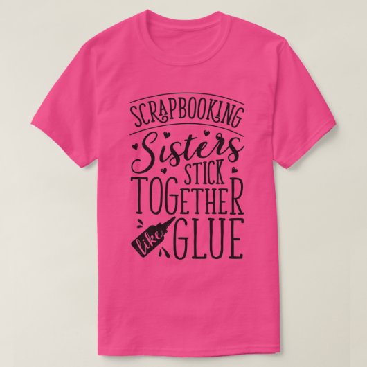 Scrapbook Scrapbooking Sisters Stick T-shirt (Design voorkant)