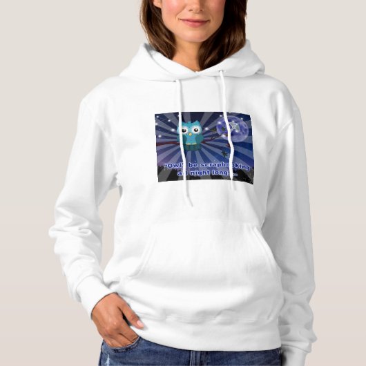 Scrapbookers "Owl be scrapping Al nacht Lang" Hoodie (Voorkant)