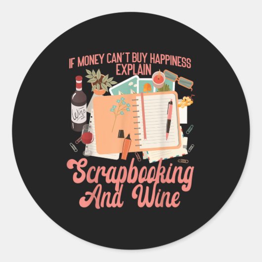 Scrapbooking Wine If Money Can't Buy Hapness Expla Ronde Sticker (Voorkant)