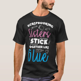 Scrapbooking zusters plakken aan elkaar als lijm c t-shirt